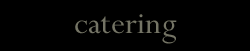 Catering